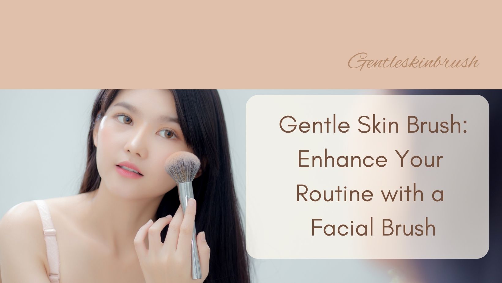 Gentle Skin Brush: Enhance Your Routine with a Facial Brush